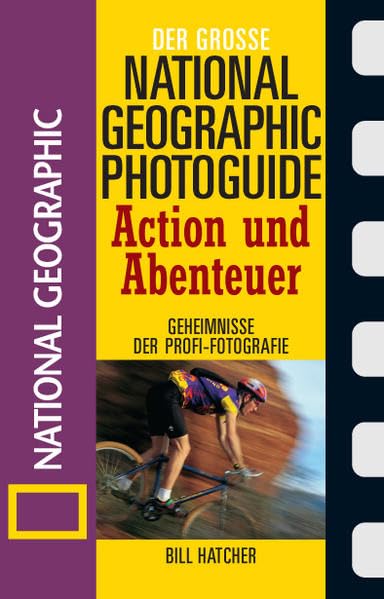 Action und Abenteuer: Geheimnisse der Profi-Fotografie (Der grosse Photoguide) Hobbies & Crafts
