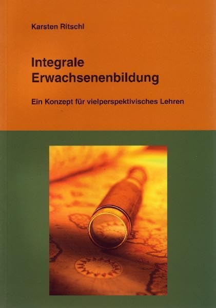 Integrale Erwachsenenbildung: Ein Konzept für vielperspektivisches Lehren Books