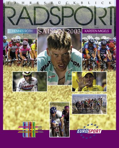 Jahresrückblick Radsport Saison 2003: Hrsg.: Artbeer Creation. Vorw. v. Jens Voigt Leisure & Fun