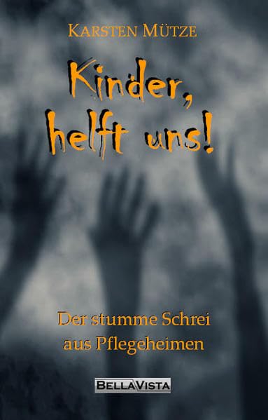 Kinder, helft uns!: Der stumme Schrei aus Pflegeheimen Social Sciences