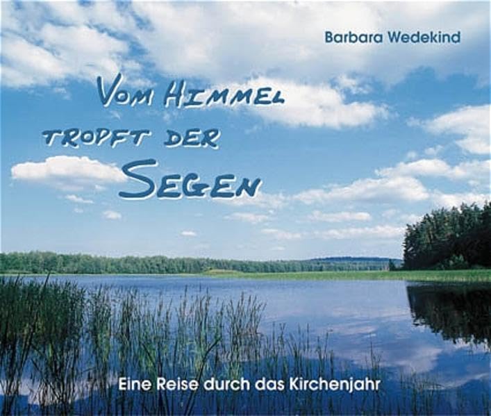 Vom Himmel tropft der Segen: Eine Reise durch das Kirchenjahr Religion & Esotericism