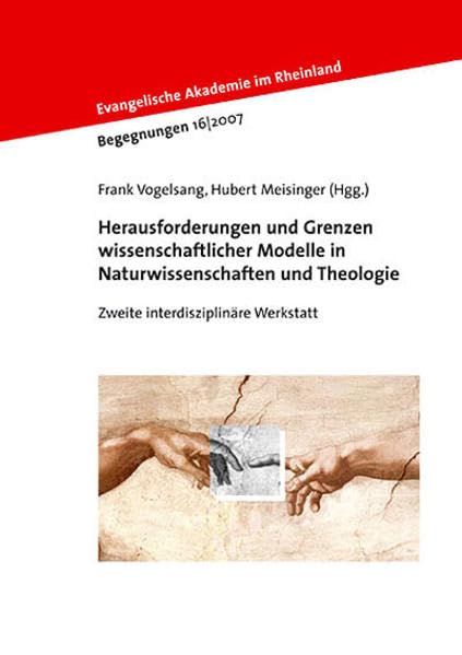 Herausforderungen und Grenzen wissenschaftlicher Modelle in Naturwissenschaften und Theologie: Zweite interdisziplinäre Werkstatt (Begegnungen) Religion & Esotericism