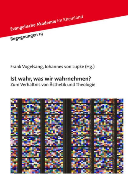 Ist wahr, was wir wahrnehmen?: Zum Verhältnis von Ästhetik und Theologie (Begegnungen) Religion & Esotericism