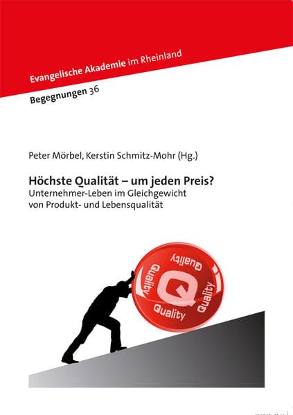 Höchste Qualität - um jeden Preis?: Unternehmer-Leben im Gleichgewicht von Produkt- und Lebensqualität (Begegnungen) Law