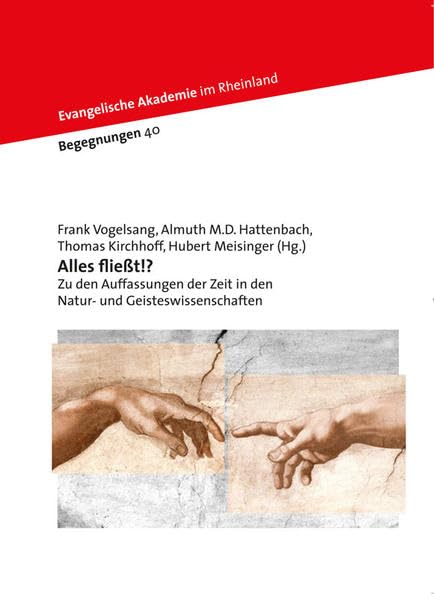 Alles fließt!?: Zu den Auffassungen der Zeit in den Natur- und Geisteswissenschaften (Begegnungen) Natural Sciences