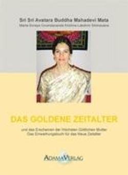 Das goldene Zeitalter: Und das Erscheinen der Höchsten Göttlichen Mutter. Das Einweihungsbuch für das neue Zeitalter Religion & Esotericism