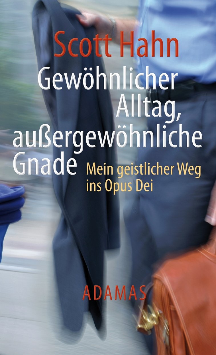 Gewöhnliche Arbeit - außergewöhnliche Gnade: Mein geistlicher Weg ins Opus Dei Religion & Esotericism