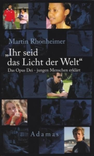 Ihr seid das Licht der Welt: Das Opus Dei - jungen Menschen erklärt Religion & Esotericism