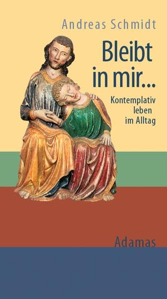 Bleibt in mir ...: Kontemplativ leben im Alltag Religion & Esotericism