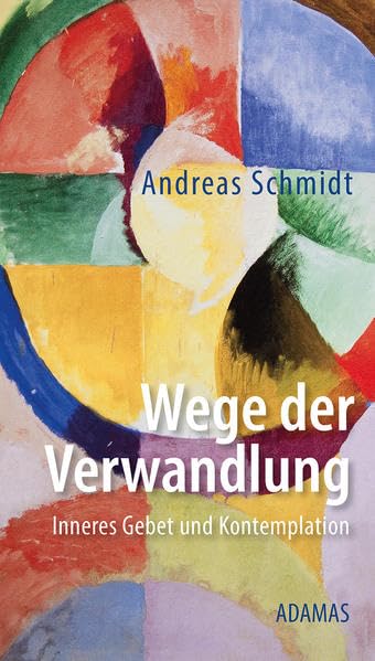Wege der Verwandlung: Inneres Gebet und Kontemplation Religion & Esotericism