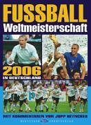 Fussball WM 2006: Die 18. Fussball-Weltmeisterschaft. Bilder - Berichte - Kommentare Leisure & Fun