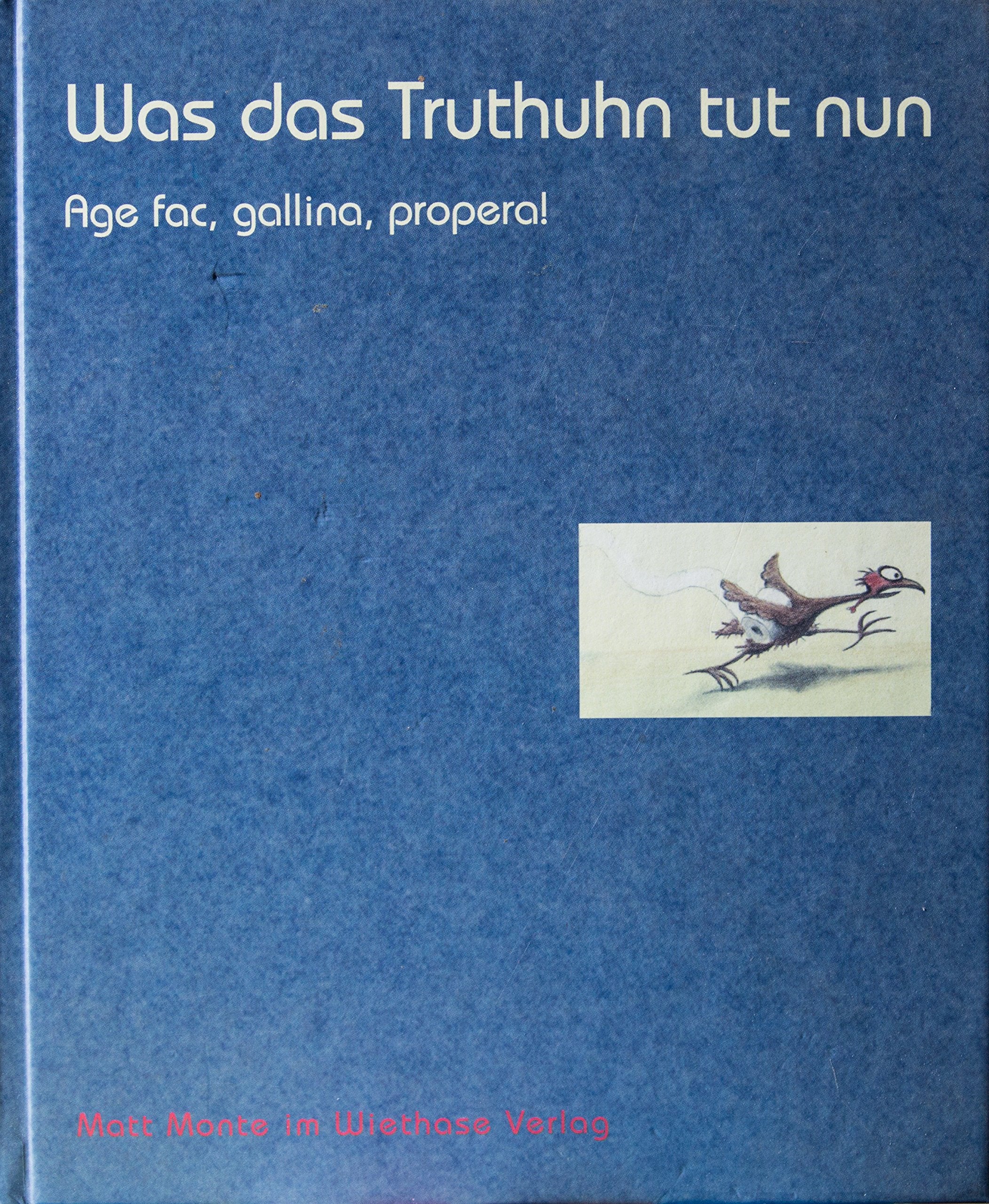Was das Truthuhn tut nun: Age fac, gallina, propera! Humour & Satire