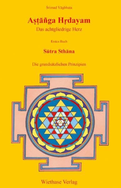 Astanga Hrdayam - Das achtgliedrige Herz / Sutra Sthana - Die grundsätzlichen Prinzipien Medicine