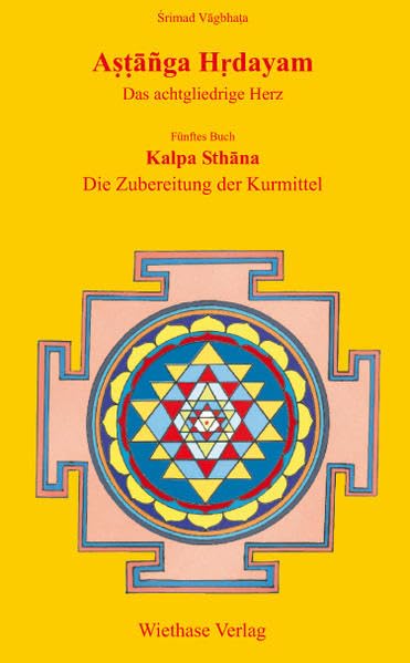 Astanga Hrdayam. Buch 5: Kalpha Sthana. Die Zubereitung der Kurmittel Medicine