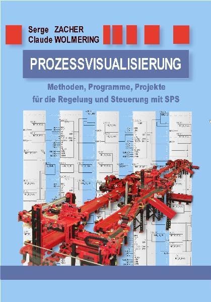 Prozessvisualisierung: Methoden, Programme, Projekte für die Regelung und Steuerung mit SPS Business & Technology