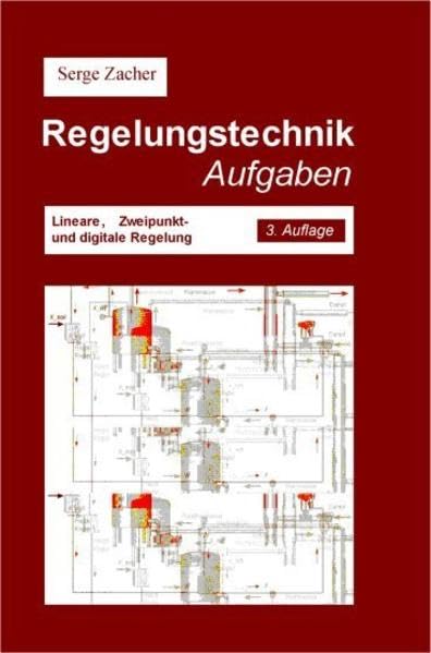 Regelungstechnik Aufgaben: Lineare, Zweipunkt- und digitale Regelung Business & Technology