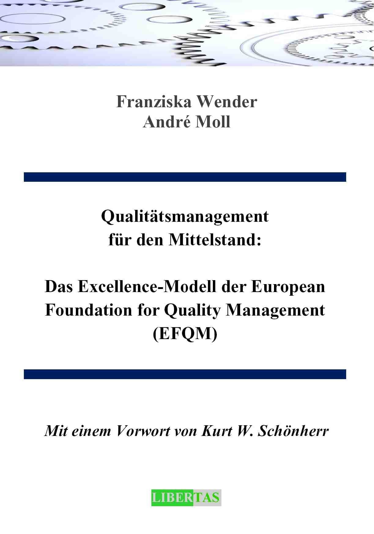 Qualitätsmanagement für den Mittelstand: Das Excellence-Modell der European Foundation for Quality Management (EFQM): Das Excellence-Modell der ... (EFQM). Mit e. Vorw. v. Kurt W. Schönherr Law