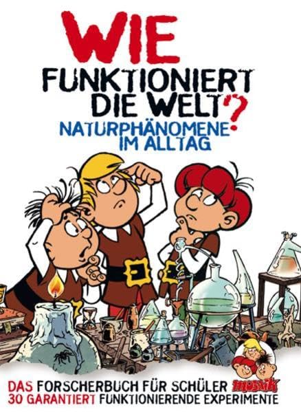 Wie funktioniert die Welt?: Naturphänomene im Alltag Business & Technology