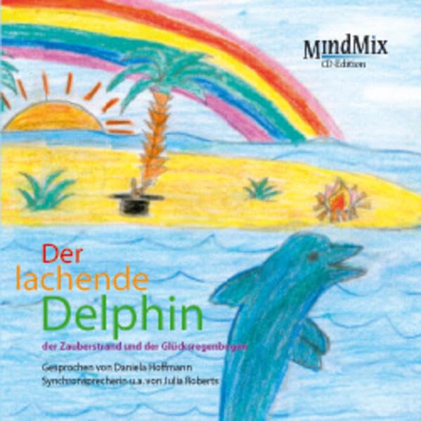 Der lachende Delphin, der Glücksregenbogen und der Zauberstrand: MindMix CD-Edition Children's books