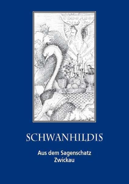 Schwanhildis: Sagen aus Zwickau (Aus dem Sagenschatz Band 4) Fairy Tales & Legends