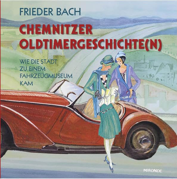 Chemnitzer Oldtimergeschichte(n): Wie die Stadt zu einem Fahrzeugmuseum kam Reference Books