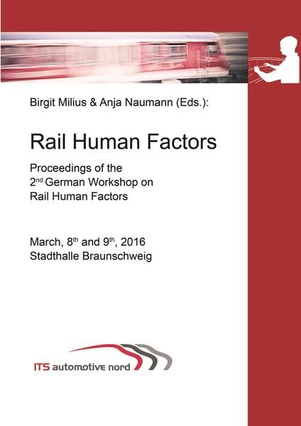 Rail Human Factors: Proceedings of the 2nd German Workshop on Rail Human Factors, March 8th and 9th, 2016, Stadthalle Braunschweig Business & Technology