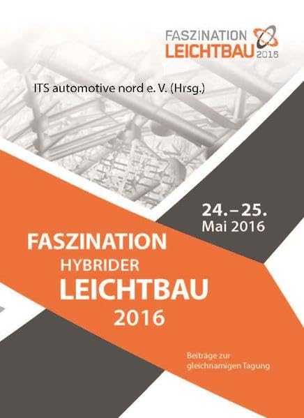 Faszination Hybrider Leichtbau 2016: Beiträge zur gleichnamigen Tagung Business & Technology