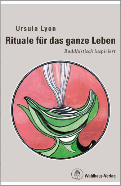 Rituale für das ganze Leben: Buddhistisch inspiriert Religion & Esotericism