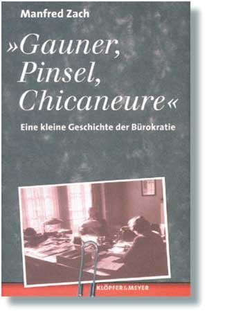 Gauner, Pinsel, Chicaneure. Eine kleine Geschichte der Bürokratie Arts & Music