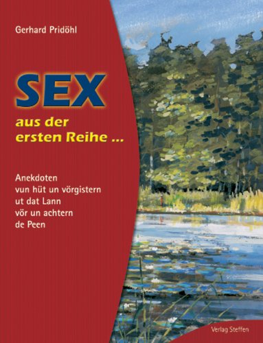 Sex aus der ersten Reihe: Anekdoten von hüt un vörgistern ut dat Lann vör un achtern de Peen Books