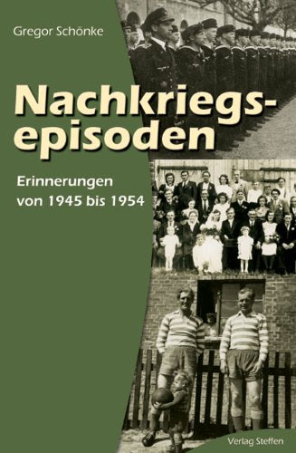 Nachkriegsepisoden: Erinnerungen 1945 bis 1954 Politics & History