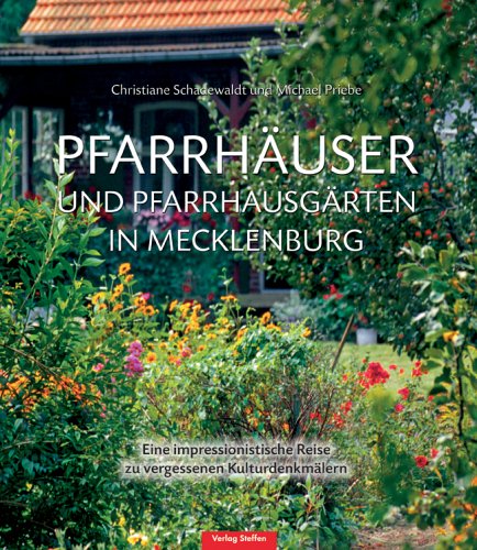 Pfarrhäuser und Pfarrgärten in Mecklenburg: Eine impressionistische Reise zu vergessenen Kulturdenkmälern Photography