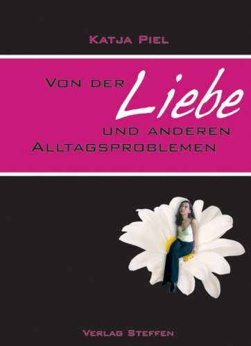 Von der Liebe und anderen Alltagsproblemen: Gedichte Poetry