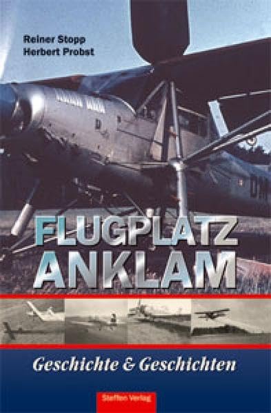 Flugplatz Anklam - Geschichte und Geschichten: Der Versuch einer chronologischen Darstellung der Flugplatzgeschichte in Verbindung mit der avio-chemischen Fliegerei Leisure, Home & Garden