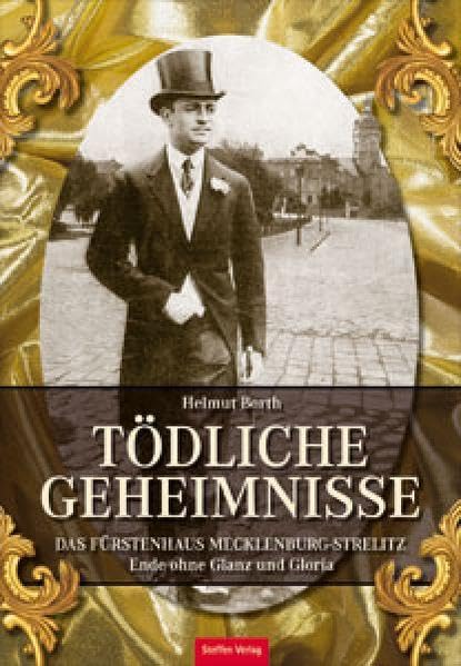 Tödliche Geheimnisse: Das Fürstenhaus Mecklenburg-Strelitz. Ende ohne Glanz und Gloria Politics & Society
