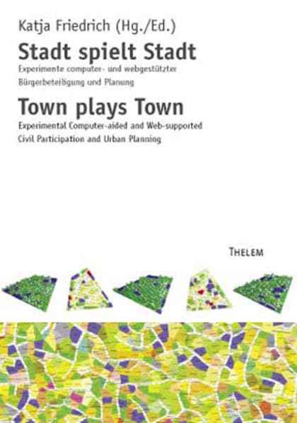 Stadt spielt Stadt /Town plays Town: Experimente computer- und webgestützter Bürgerbeteiligung und Planung /Experimental Computer-aided and ... für ökologische Raumentwicklung (IÖR)) Architecture