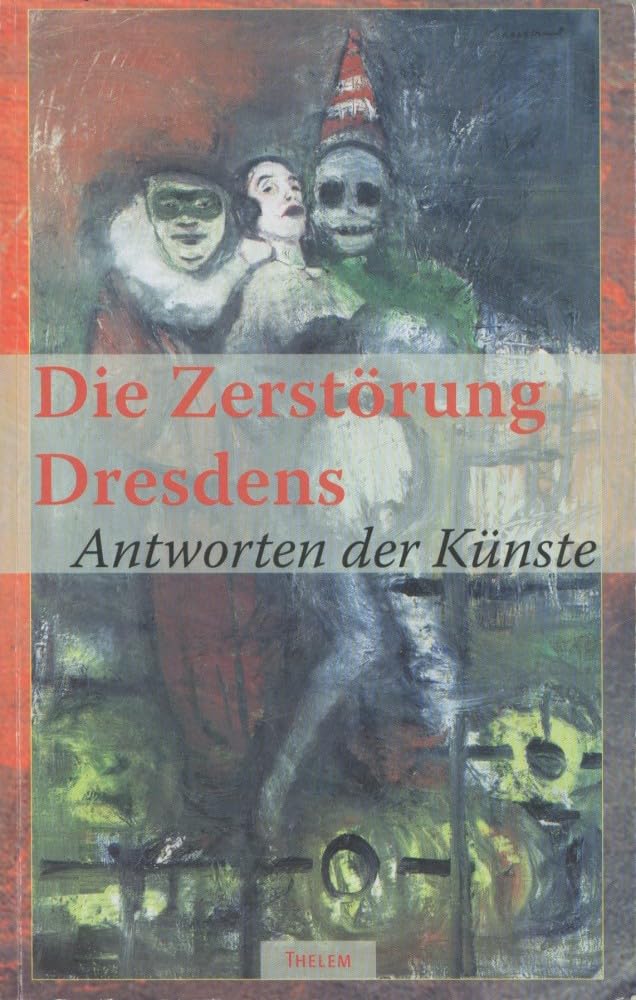 Die Zerstörung Dresdens: Antworten der Künste Contemporary literature
