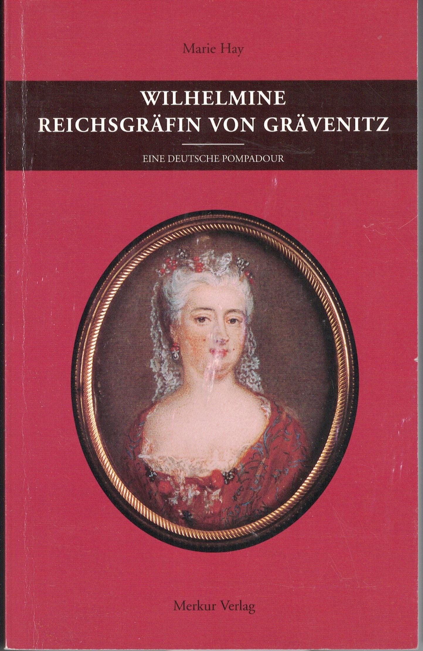 Wilhelmine Reichsgräfin von Grävenitz: Eine Deutsche Pompadour Books
