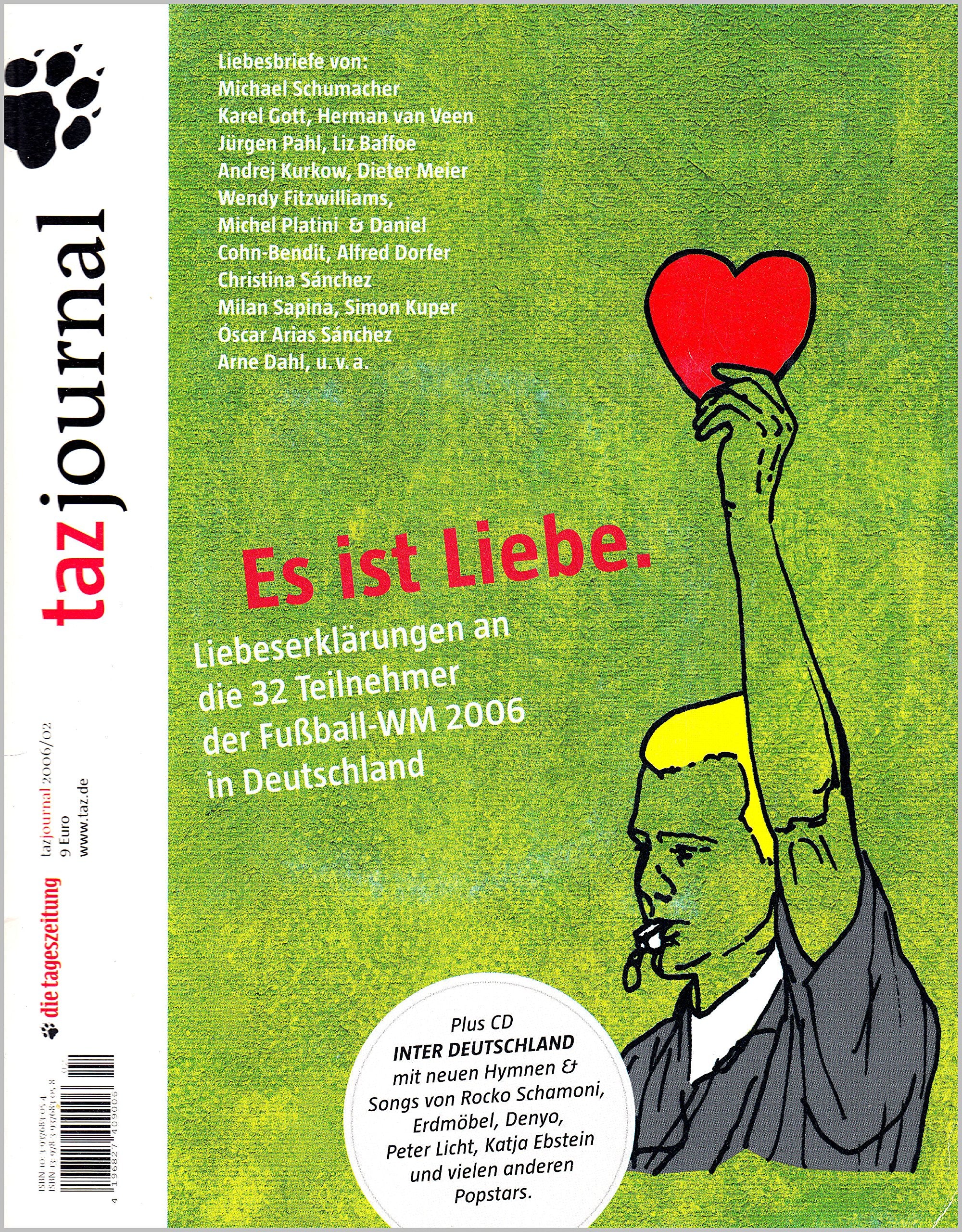 Es ist Liebe: Das WM-Journal der taz. Mit CD Inter Deutschland: Liebeserklärungen an die 32 Teilnehmer der Fußball-WM 2006 in Deutschland Sports