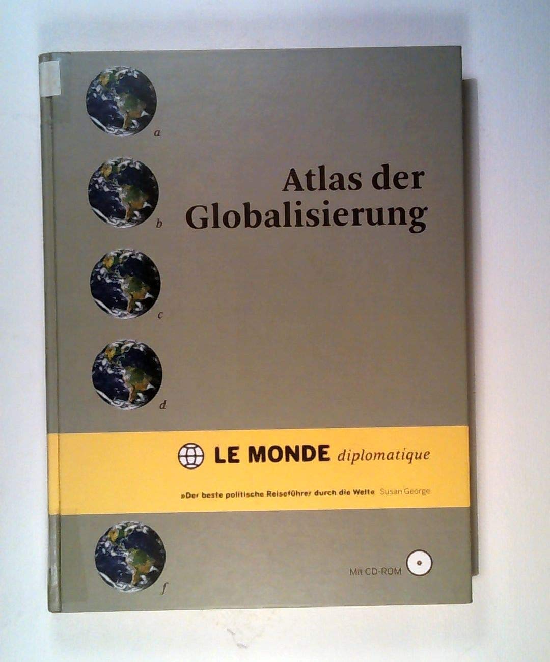 Atlas der Globalisierung: Die neuen Daten und Fakten zur Lage der Welt. Hrsg. v. Le Monde diplomatique. CD-ROM für Windows, Mac u. Linux Business, Finance & Career