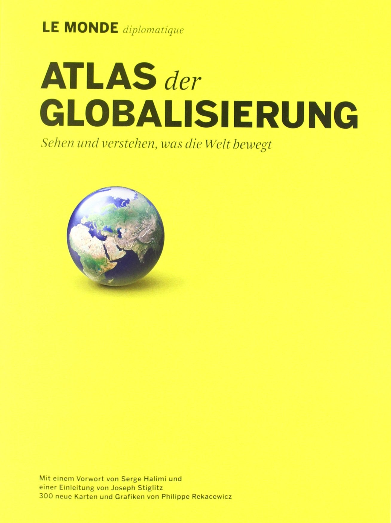 Atlas der Globalisierung: Sehen und verstehen, was die Welt bewegt Law
