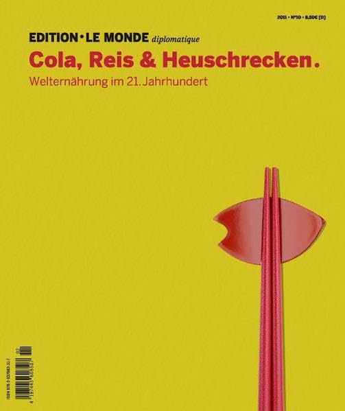 Cola, Reis und Heuschrecken.: Welternährung im 21. Jahrhundert.: Welternährung im 21. Jahrhundert. Hrsg.: Le Monde diplomatique (Edition Le Monde diplomatique) Politics & History