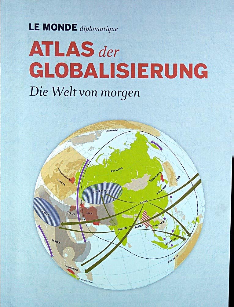 Atlas der Globalisierung: Die Welt von morgen: Die Welt von morgen. Hrsg.: Le Monde diplomatique Law