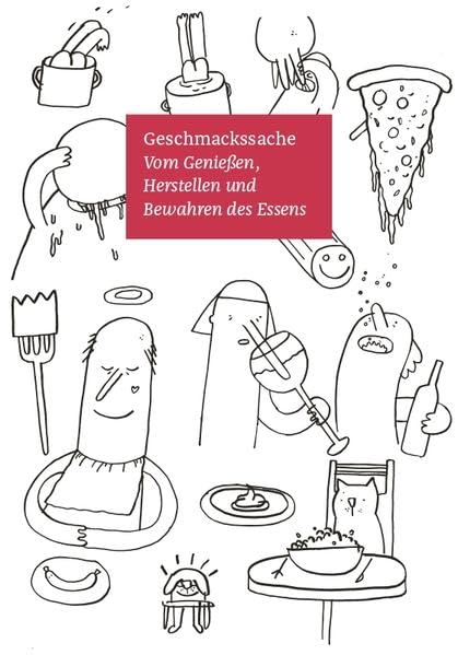 Geschmackssache: Vom Genießen, Herstellen und Bewahren des Essens Leisure & Fun