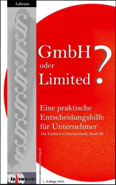 GmbH oder Limited?: Eine praktische Entscheidungshilfe für Unternehmer (Die "Limited" in Deutschland) Law
