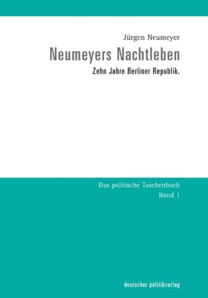 Neumeyers Nachtleben: Zehn Jahre Berliner Republik. (Das politische Taschenbuch) Essays & Short Stories
