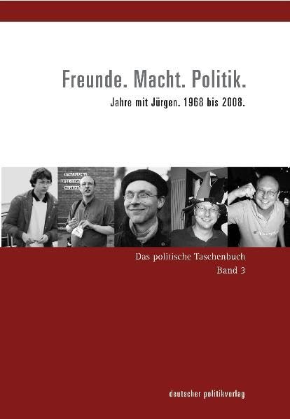 Freunde. Macht. Politik: 40 Jahre mit Jürgen Neumeyer. 1968 bis 2008 (Das politische Taschenbuch) Contemporary literature Books