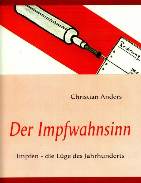 Der Impfwahnsinn: Impfen - die Lüge des Jahrhunderts Medicine