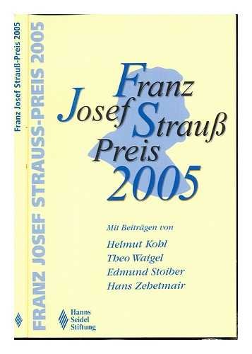 Franz Josef Strauss-Preis 2005 : Dokumentation der Preisverleihung an Bundeskanzler a. D. Helmut Kohl am 30. September 2005 Books