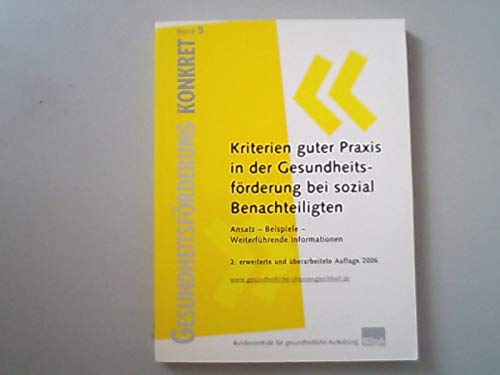 Kriterien guter Praxis in der Gesundheitsförderung bei sozial Benachteiligten: Ansatz - Beispiele - Weiterführende Informationen Books